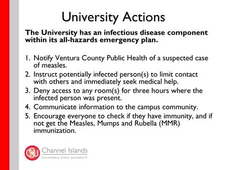 University Actions The University has an infectious disease component within its all-hazards emergency plan. Notify Ventura County Public Health of a suspected.