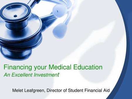 Financing your Medical Education An Excellent Investment