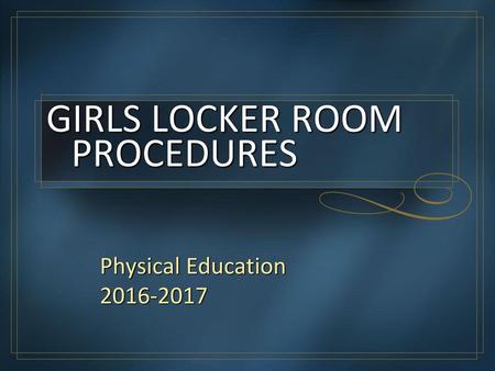 GIRLS LOCKER ROOM PROCEDURES