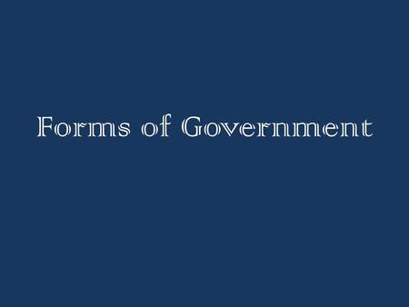 Forms of Government.