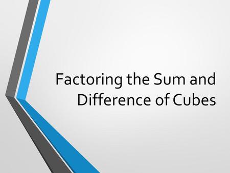 Factoring the Sum and Difference of Cubes