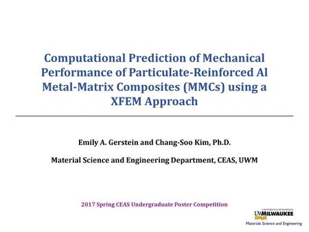 Computational Prediction of Mechanical Performance of Particulate-Reinforced Al Metal-Matrix Composites (MMCs) using a XFEM Approach Emily A. Gerstein.