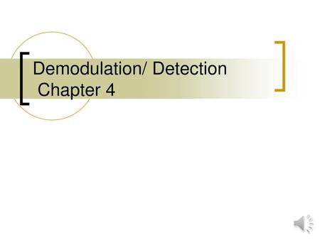 Demodulation/ Detection Chapter 4