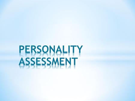 PERSONALITY ASSESSMENT