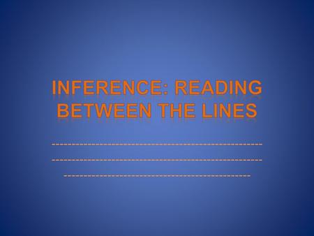 INFERENCE: Reading Between the Lines