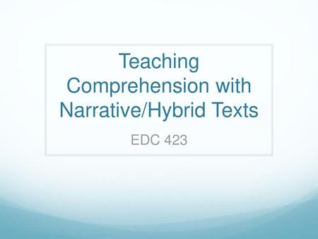 Teaching Comprehension with Narrative/Hybrid Texts