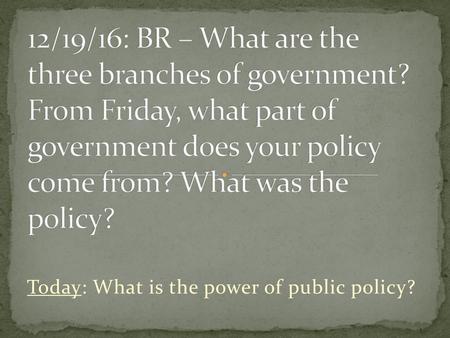 Today: What is the power of public policy?