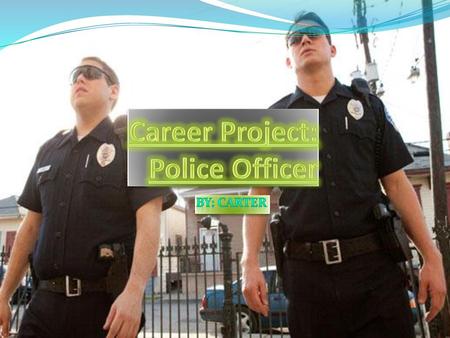 Career Project: Police Officer