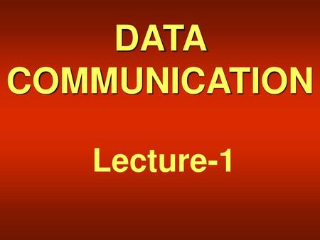 DATA COMMUNICATION Lecture-1.