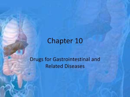 Drugs for Gastrointestinal and Related Diseases