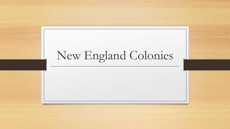 New England Colonies.