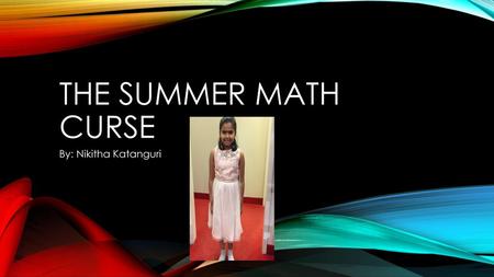 The summer math curse By: Nikitha Katanguri.