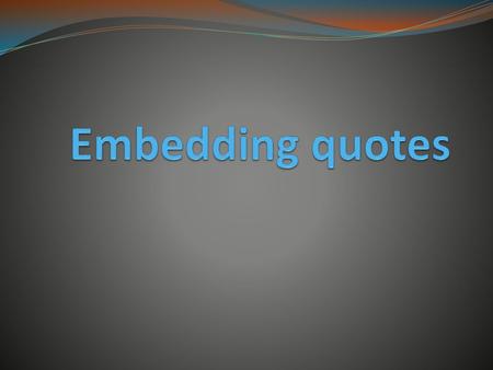 Embedding quotes.