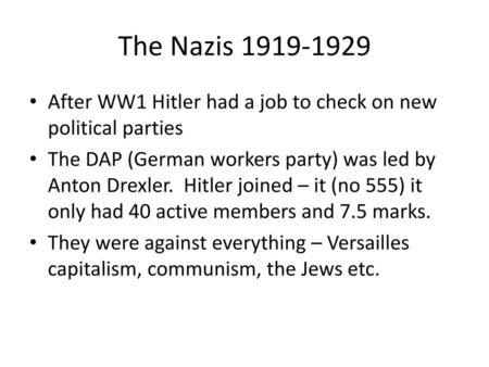 The Nazis After WW1 Hitler had a job to check on new political parties