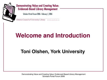 Welcome and Introduction Toni Olshen, York University