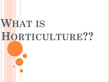 What is Horticulture??.