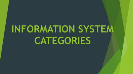 INFORMATION SYSTEM CATEGORIES