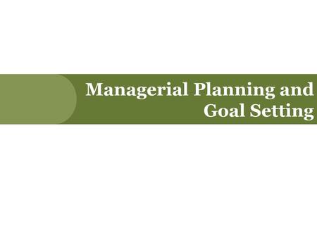 Managerial Planning and Goal Setting