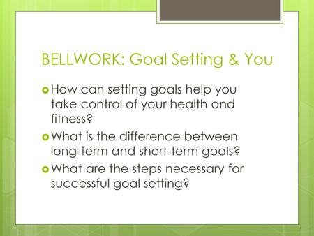 BELLWORK: Goal Setting & You