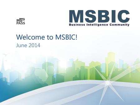 Welcome to MSBIC! June 2014.