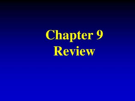 Chapter 9 Review.