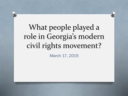 What people played a role in Georgia’s modern civil rights movement?