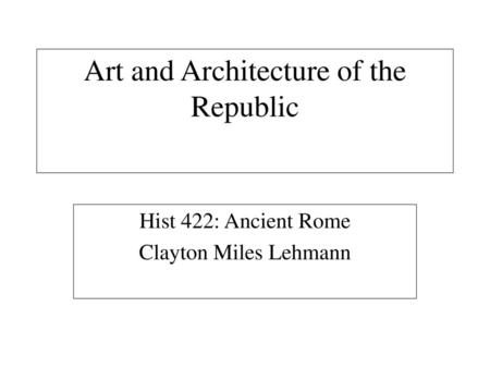 Art and Architecture of the Republic