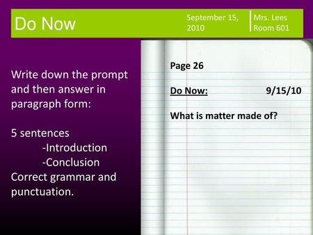 Do Now Write down the prompt and then answer in paragraph form: