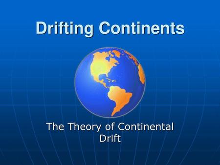 The Theory of Continental Drift