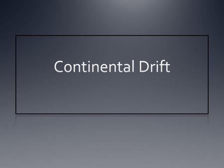 Continental Drift.