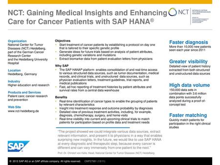 NCT: Gaining Medical Insights and Enhancing Care for Cancer Patients with SAP HANA® Organization National Center for Tumor Diseases (NCT) Heidelberg, part.