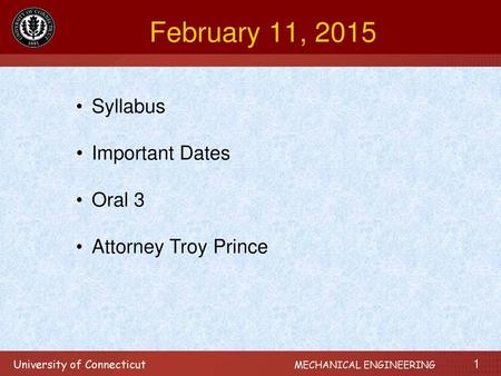 February 11, 2015 Syllabus Important Dates Oral 3 Attorney Troy Prince.