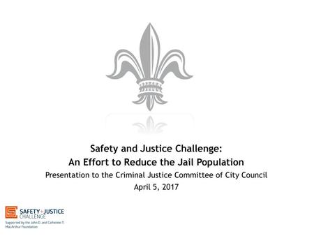 Safety and Justice Challenge: An Effort to Reduce the Jail Population