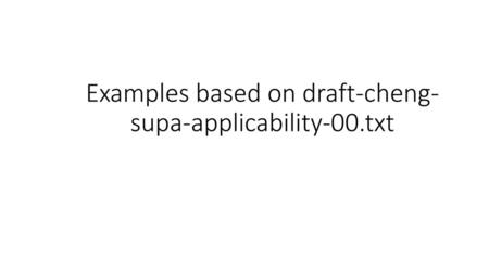 Examples based on draft-cheng-supa-applicability-00.txt