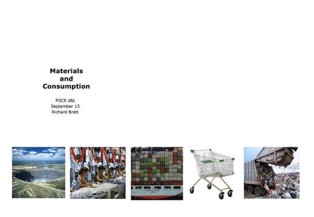 Materials and Consumption