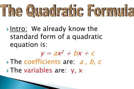 Intro: We already know the standard form of a quadratic equation is: