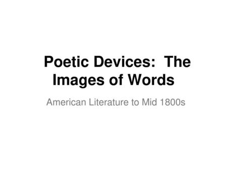 Poetic Devices: The Images of Words