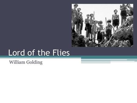 Lord of the Flies William Golding.