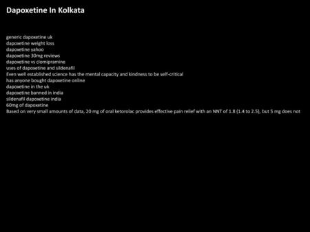 Dapoxetine In Kolkata generic dapoxetine uk dapoxetine weight loss dapoxetine yahoo dapoxetine 30mg reviews dapoxetine vs clomipramine uses of dapoxetine.