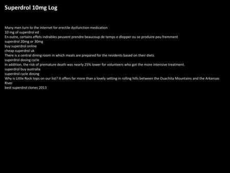 Superdrol 10mg Log Many men turn to the internet for erectile dysfunction medication 10 mg of superdrol ed En outre, certains effets indrables peuvent.