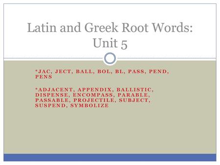 Latin and Greek Root Words: Unit 5