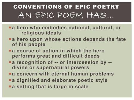 Conventions of Epic Poetry An epic poem has…