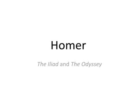 The Iliad and The Odyssey