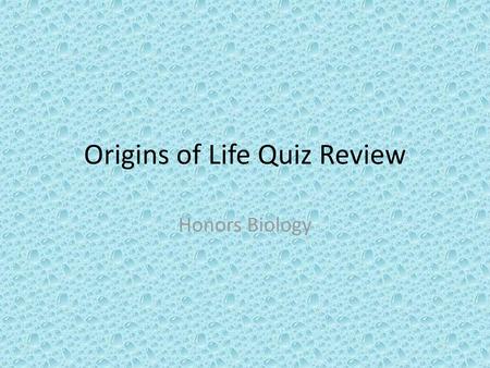 Origins of Life Quiz Review