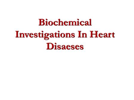 Biochemical Investigations In Heart Disaeses