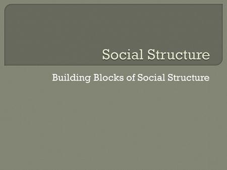 Building Blocks of Social Structure