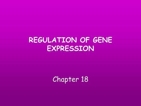 REGULATION OF GENE EXPRESSION