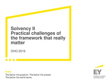 Solvency II Practical challenges of the framework that really matter