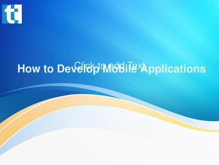 How to Develop Mobile Applications