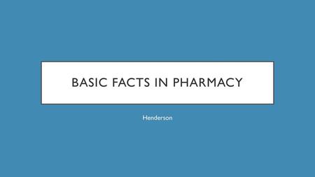 Basic Facts in pharmacy